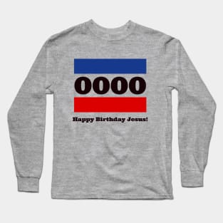 Happy Birthday Jesus! Long Sleeve T-Shirt